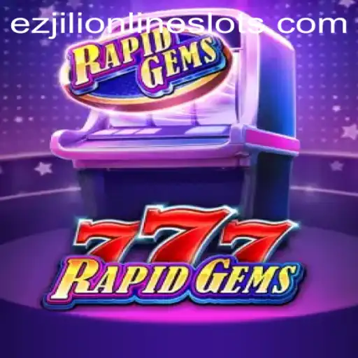 Discovering RapidGems777: A Thrilling Journey into the World of Ezjili
